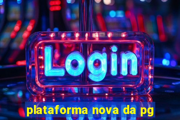 plataforma nova da pg